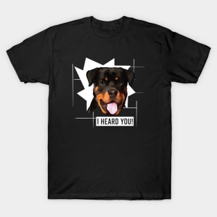 Funny Rottweiler I Heard You T-Shirt